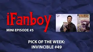 iFanboy Mini #5 &ndash; Pick of the Week: Invincible #49