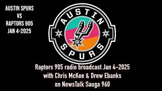 Raptors 905 vs Austin Spurs Jan 4-2025 | Radio broadcast Chris McKee and Drew Ebanks on Sauga 960