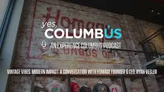 🎙️ yes, Columbus Podcast | A Conversation with HOMAGE Founder & CEO, Ryan Vesler