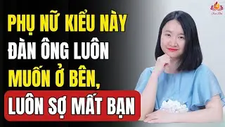 Cách Để Trở Thành Người Phụ Nữ Khiến Đàn Ông Luôn Muốn Ở Bên | Tuệ An