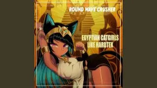 Egyptian Catgirls Like Hardtek