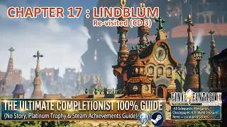 Final Fantasy IX-Chapter 17:Lindblum Revisited CD3🏆100%Guide(No Story,Platinum&Steam Achievements)