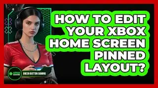 How To Edit Your Xbox Home Screen Pinned Layout?