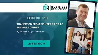 #150 - Transition From Fighter Pilot to Business Owner w/ Robert 