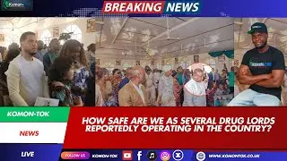 How safe are we as several drug lords reportedly operating in the country?
