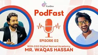 PodFast brought to you by FastDev | Affan Malik | CEO & Founder Digital Nomad, Waqas Hassan | Ep 02
