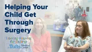 Helping Your Child Get Through Surgery | Floating Hospital for Children