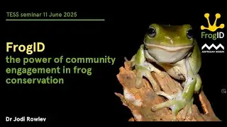 Seminar 11: FrogID: The Power of Community Engagement in Frog Conservation