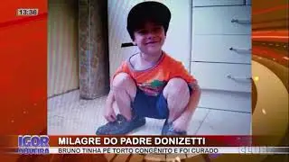 Milagre do Bruno que nasceu com os p&eacute;s tortos cong&ecirc;nitos e recebeu a gra&ccedil;a do padre Donizetti