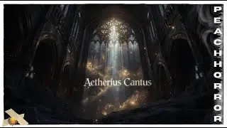 Aetherius Cantus \// PeacHHorroR [🎧] New age
