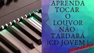 COMO TOCAR O HINO  NÃO TARDARÁ  VERSÃO |CD JOVEM OU Nº458 HINÁRIO IASD NOVO