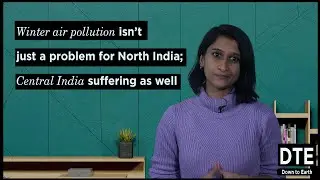 Winter air pollution isn&rsquo;t just a problem for North India ; Central India suffering as well