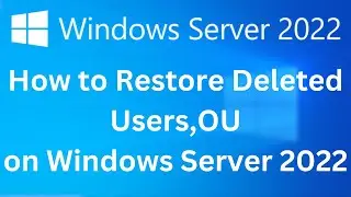 13. How to Restore Deleted Users,OU on Windows Server 2022
