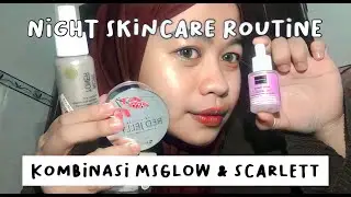 Night Skincare Routine | Kombinasi Produk MsGlow Acne Series dan Serum Scarlett