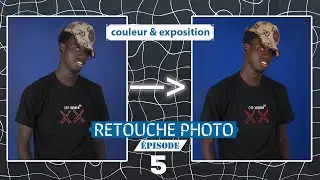 Couleur et exposition [RETOUCHE PHOTO ] E05 Fin