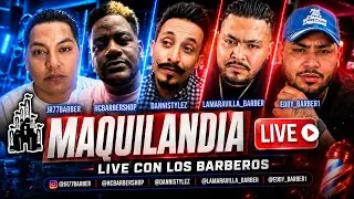 MAQUILANDIA- LIVE CON LAMARAVILLA_BARBER/ DANNISTYLEZ/ HCBARBERSHOP/ EDDY_BARBER1/ JR77BARBER