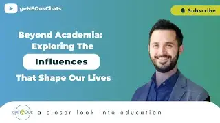 Beyond Academia: Exploring the Influences That Shape Our Lives