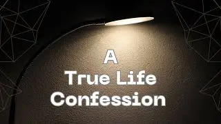 A True Life Confession