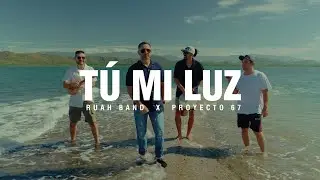 T&uacute; Mi Luz &ndash; Ruah Band x Proyecto 67 (Video Oficial