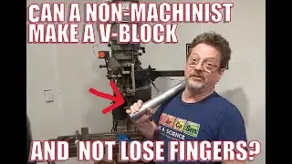 Not a Machinist… But I Tried Anyway (V-Block Build)