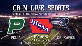 Iowa HS Football Playoffs- Pella vs CR Xavier 11-20-25