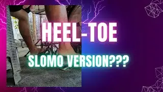My heel-toe technique in a slomo version
