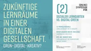 Symposium 6.2 Sozialer Lerngarten vs. Digital Green | digitalisierung.education