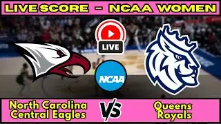 🔴 North Carolina Central Eagles vs Queens Royals | NCAA Women&rsquo;s Basketbal | Live Score Update Dec 17