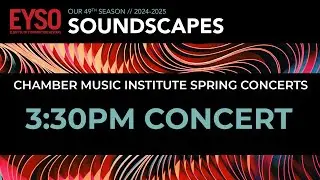 Chamber Music Institute: Soundscapes Spring Concert 3:30