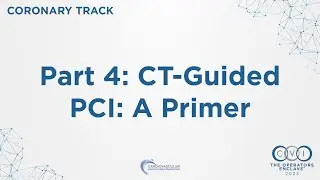 CVI 2025 - Coronary Part 4: CT-Guided PCI: A Primer