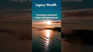 How to Build Legacy Wealth That Lasts for Generations