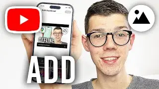 How To Add Thumbnail To YouTube Video On Phone - Full Guide