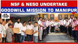 NSF & NESO UNDERTAKE GOODWILL MISSION TO MANIPUR FROM AUGUST 1-3