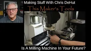 If you make things, you should consider adding a Milling Machine to your shop.