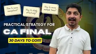 Practical Strategy for CA Final! Last 30 days to go&hellip; | CA Raj Badiyani