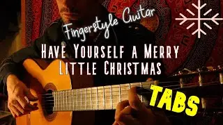 Have Yourself a Merry Little Xmas | TABS | Fingerstyle Guitar | On-Screen TABs