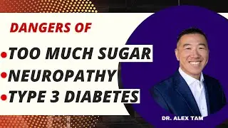 The Dangers of Sugar, Neuropathy and Type 3 Diabetes
