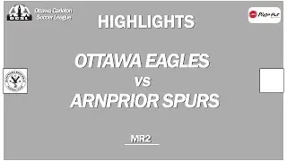 HIGHLIGHTS | Ottawa Eagles vs Arnprior Spurs | 2024 OCSL MR2