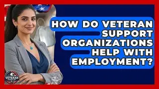 How Do Veteran Support Organizations Help With Employment? - Veteran Community Guide