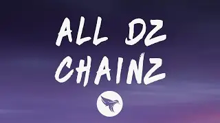 Gucci Mane - All Dz Chainz (Lyrics) Feat. Lil Baby