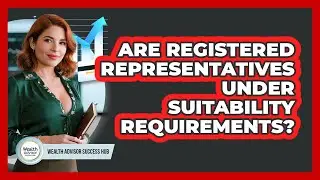 Are Registered Representatives Under Suitability Requirements?