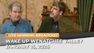 January 15, 2026 | Wake Up Wenatchee Valley