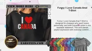 Funny I Love Canada Anal T-Shirt