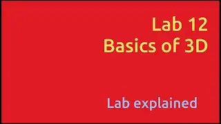 LAB12[Lab explained]: BASICS OF 3D