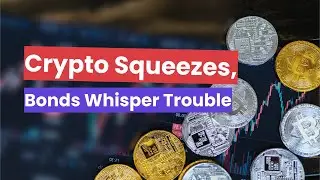 Markets Grind, Crypto Squeezes, Bonds Whisper Trouble