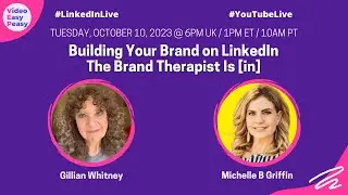 Building Your Brand on LinkedIn - The Brand Therapist Is [In] with Michelle B Griffin
