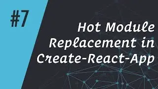 ReactCasts #7 - Hot Module Replacement in Create-React-App (Deprecated)