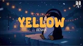 Coldplay - Yellow (Remix) | Lyrics