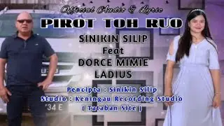 PIROT TOH RUO - SINIKIN SILIP FT DORCE MIMIE LADIUS (LAGU MURUT TERBARU 2023)