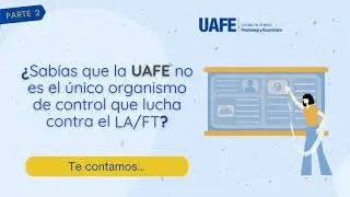 &iquest;Sab&iacute;as que la UAFE no es el &uacute;nico Organismo de Control en LA/FT?